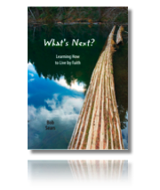 What's Next? - Learning How to Live by Faith